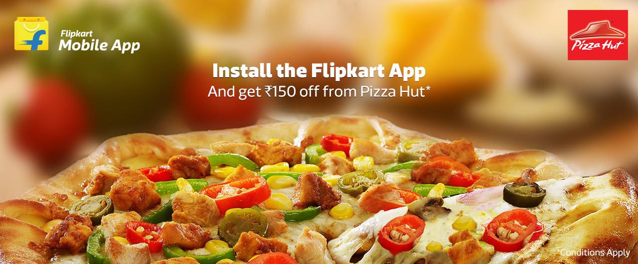 India Desire : Pizza Hut Flipkart App Download Offer: Install Flipkart App And Get Rs 150 Pizza Hut Voucher
